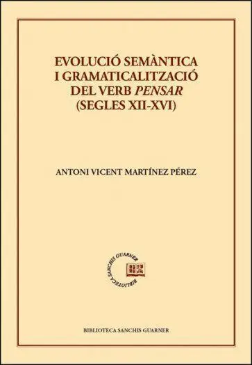 Evolució Semàntica I Gramaticalització del Verb Pensar (Segles Xii-Xvi)