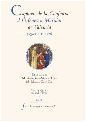 CAPBREU DE LA CONFRARIA D'ÒRFENES A MARIDAR DE VALÈNCIA (SEGLES XIV-XVII)