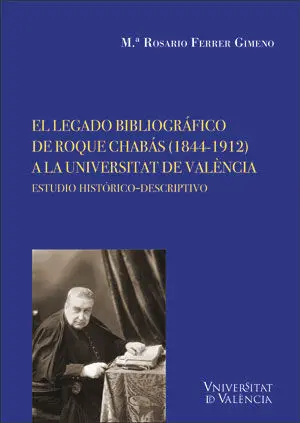 El Legado Bibliográfico de Roque Chabás (1844-1912) a la Universitat de València