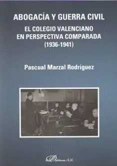 Abogacía y Guerra Civil. El Colegio Valenciano en Perspectiva Comparada (1936-19