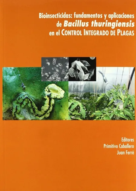 Bioinsecticidad: Fundamentos y Aplicaciones de Bacillus Thuringiensis en el Cont