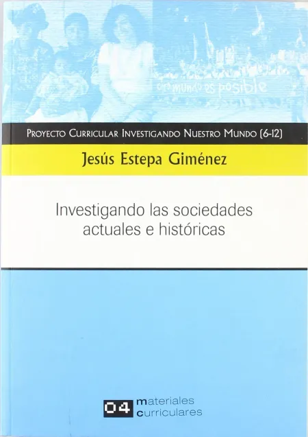 Investigando nuestro Mundo. Investigando las Sociedades Actuales e Históricas