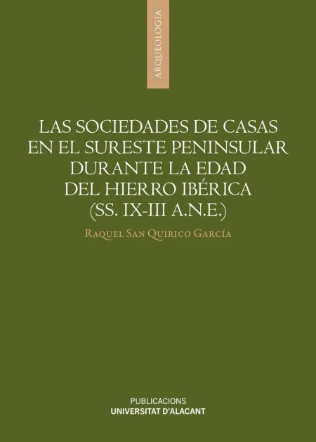 Las Sociedades de Casas en el Sureste Peninsular Durante la Edad del Hierro Ibér