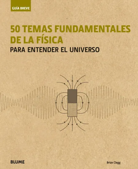 Guía Breve. 50 Temas Fundamentales de la Física