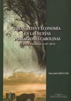 Ideas, Leyes y Economía en las Nuevas Poblaciones Carolinas.