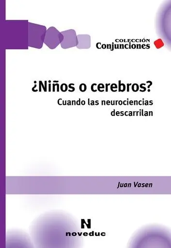 ¿Niños o Cerebros ? Cuando la Neurociencia Descarrila (Noveduc )