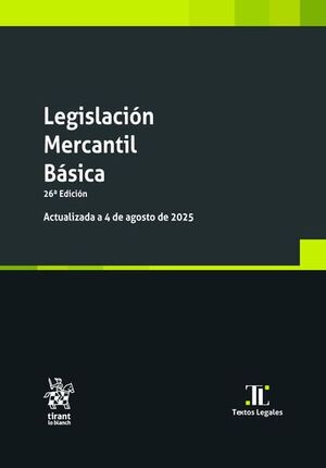 LEGISLACIÓN MERCANTIL BÁSICA 26ª EDICIÓN ACTUALIZADA A 4 DE AGOSTO DE 2025