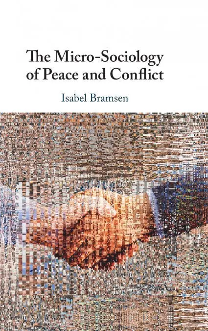 The Micro-Sociology Of Peace And Conflict