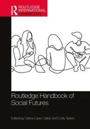 Routledge Handbook Of Social Futures