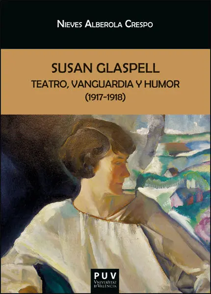 Susan Glaspell: Teatro, Vanguardia y Humor (1917-1918)