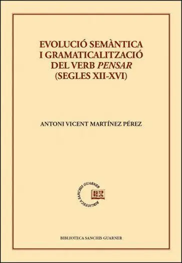 Evolució Semàntica I Gramaticalització del Verb Pensar (Segles Xii-Xvi)