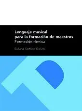 Lenguaje Musical para la Formación de Maestros: Formación Rítmica (2ª Edición)