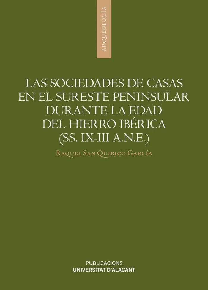 Las Sociedades de Casas en el Sureste Peninsular Durante la Edad del Hierro Ibér