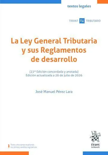 La Ley General Tributaria y Sus Reglamentos de Desarrollo 22ª Edición